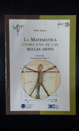 La Matemática Como Una De Las Bellas Artes Pablo Amster