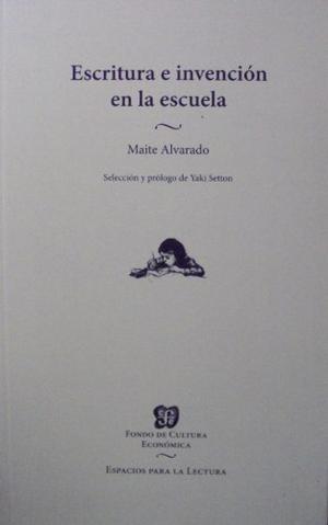 Maite Alvarado - Escritura E Invencion En La Escuela