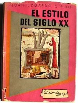 El Estilo Del Siglo Xx. Cirlot, Juan-eduardo. 1º Edicion.