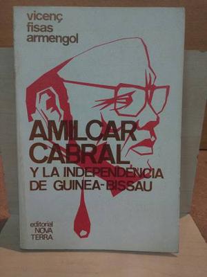 Amilcar Cabral Y La Independencia De Guinea-bissau.