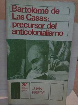 Bartolomé De Las Casas: Precursor Del Anticolonialismo.