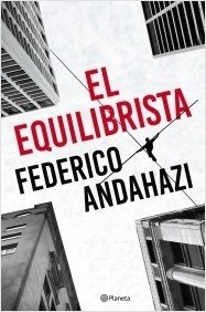 El Equilibrista - Federico Andahazi - Libro Nuevo