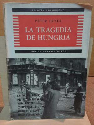 La Tragedia De Hungría. Peter Fryer.