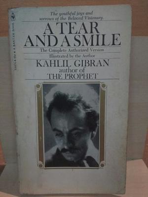 A Tear And A Smile. Kahlil Gibran.
