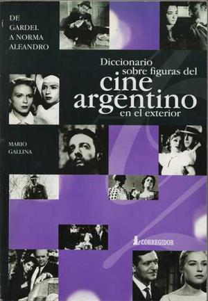 Diccionario Sobre Figuras Del Cine Argentino En El Exterior