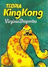 Libro - Teoría King Kong - Virginie Despentes - Regala