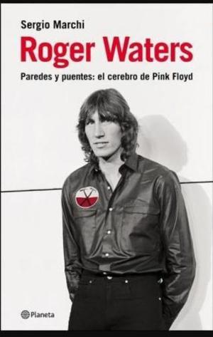 - Roger Waters/ Sergio Marchi/ Planeta.