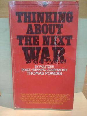 Thinking About The Next War. Thomas Powers.