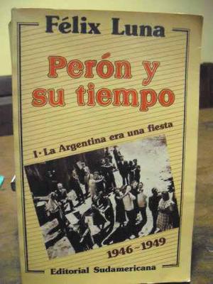 Felix Luna Perón Y Su Tiempo T 1/ 3° Edic 
