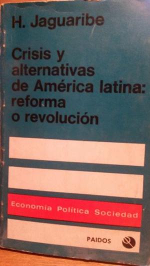 Jaguaribe-Crisis y alternativas de America Latina: reforma o