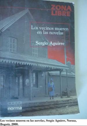 Los vecinos mueren en las novelas. Sergio Aguirre.