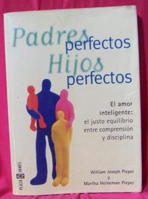 Padres Perfectos Hijos Perfectos, Pieper Y Heineman