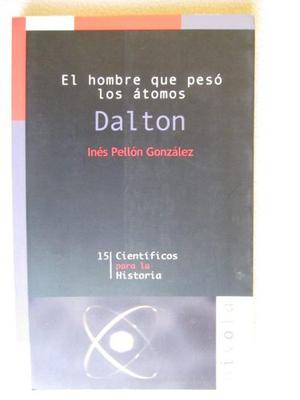 Dalton-el Hombre Que Peso Los Atomos-ines Pellon Gonzalez-