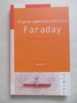 Faraday-el Gran Cambio En La Fisica-jose Antonio Diaz-hellin