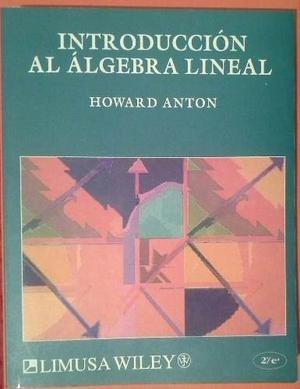 Introducción Al Álgebra Lineal De Howard Anton