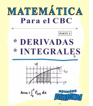Matemática Para El Cbc Ii Derivadas E Integrales -