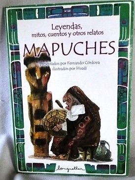 LEYENDAS, MITOS, CUENTOS Y OTROS RELATOS MAPUCHES