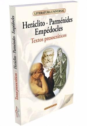 Textos presocraticos, Heráclito, Parménides, Empédocles.