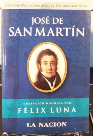 Jose De San Martin - Felix Luna
