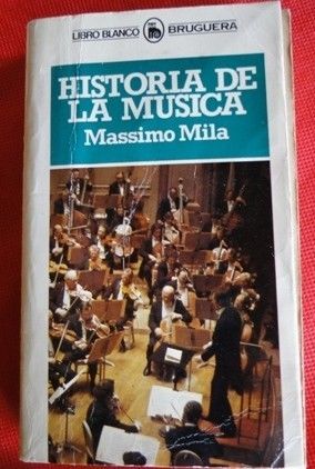 HISTORIA DE LA MÚSICA MASSIMO MILA ED. BRUGUERA