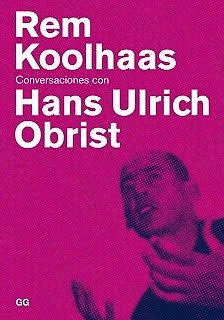 Rem Koolhaas conversaciones con Hans Ulrich Obrist