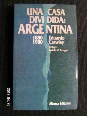 UNA CASA DIVIDIDA: ARGENTINA  (CRAWLEY, EDUARDO)