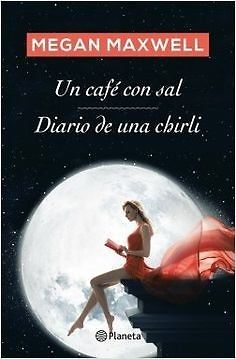 Un café con sal-Diario de una chirli, Megan Maxwell,