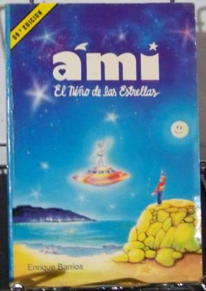 Ami, El Niño De Las Estrellas - Enrique Barrios, Ed.