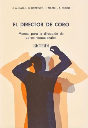 EL DIRECTOR DE CORO (GALLO/GRAETZER/NARDI/RUSSO) MANUAL PARA