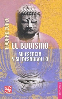 Edward Conze, El Budismo Su Esencia Y Desarrollo, Ed. Fce