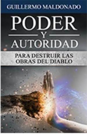 Poder Y Autoridad Para Destruir Las Obras - G. Maldonado