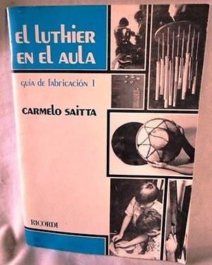EL LUTHIER EN EL AULA CARMELO SAITTA ED. RICORDI en LA