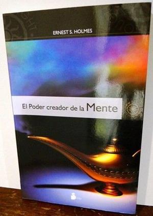 EL PODER CREADOR DE LA MENTE ERNEST S.HOLMES SIRIO en LA