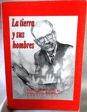 LA TIERRA Y SUS HOMBRES LÁZARO FLURY