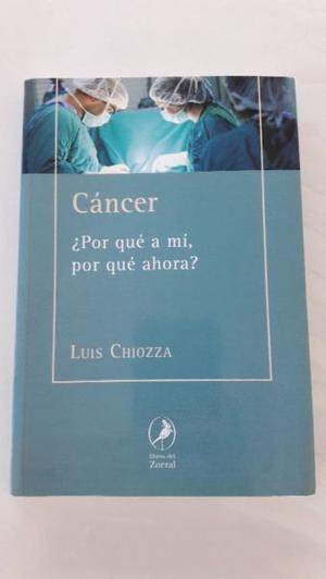 Luis Chiozza-Cancer¿Por Que a mi por que ahora?