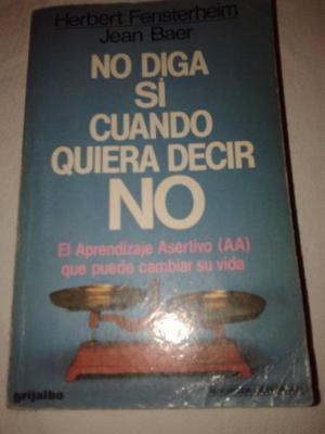 No Diga Si Cuando Quiera Decir No-- Herbert Fensterheim.