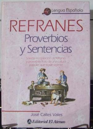 Refranes Proverbios Y Sentencias / José Calles Vales