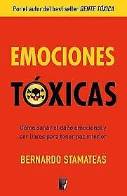 Emociones toxicas - Bernardo Stamateas- Libro digital