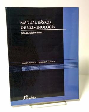 Elbert, Carlos A. - Manual Básico De Criminología. 5ta Ed