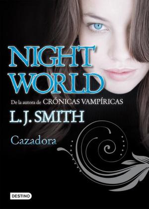 Cazadora, Night World 3 L. J. Smith, ed. Destino.