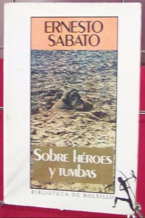 Sobre Heroes y Tumbas, Ernesto Sabato- Edicion de Bolsillo