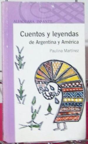 Cuentos Y Leyendas De Argentina Y America- Paulina Martinez