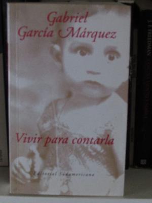 VIVIR PARA CONTARLA - GABRIEL GARCIA MARQUEZ