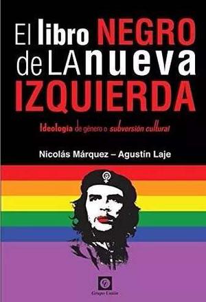 El Libro Negro De La Nueva Izquierda - N. Márquez A. Laje