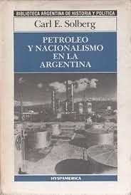 Solberg-Petroleo y nacionalismo en la Argentina