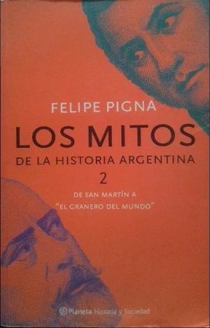 Los Mitos De La Historia Argentina 2 Felipe Pigna