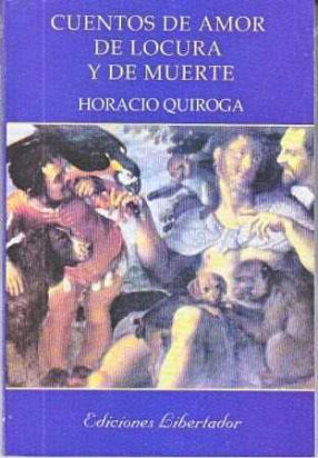 cuentos de amor de locura y de muerte, de horacio quiroga.