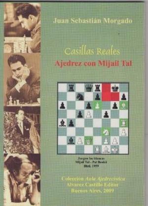 Ajedrez: Casillas reales, Mijail Tal, Ed. Alvarez Castillo.