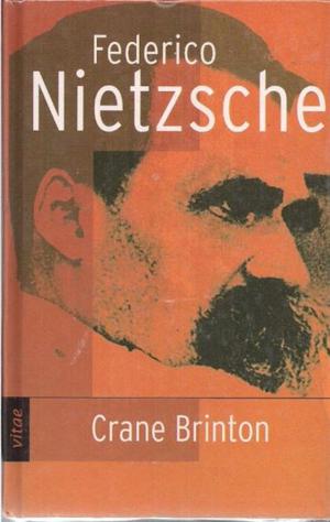 Federico Nietzsche, de Crane Bronton, biografía del