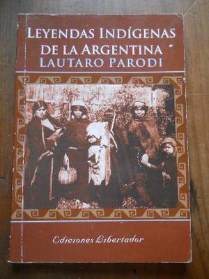 leyendas indigenas argentinas, lautaro parodi, e. libertador